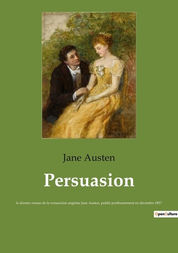 Emprunter Persuasion. le dernier roman de la romancière anglaise Jane Austen, publié posthumément en décembre livre