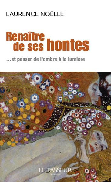 Emprunter Renaître de ses hontes. Et passer de l'ombre à la lumière livre