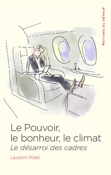 Emprunter Le pouvoir, le bonheur, le climat. Le désarroi des cadres livre