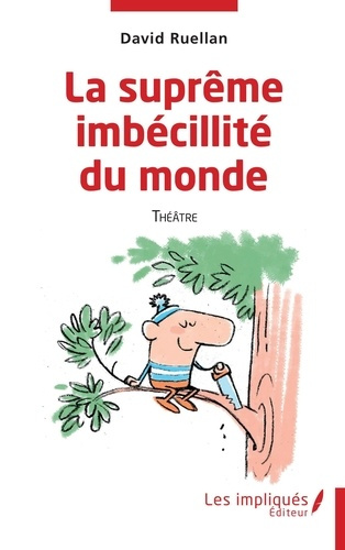 Emprunter La suprême imbécilité du monde. Théâtre livre