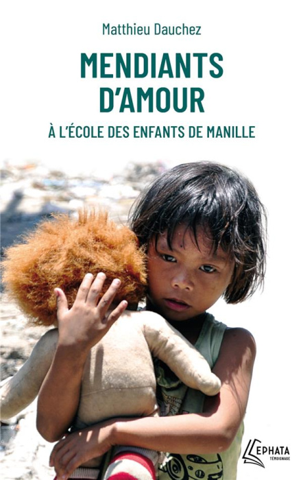 Emprunter Mendiants d'amour. A l'école des enfants de Manille livre