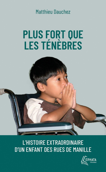 Emprunter Plus fort que les Ténèbres. L'histoire extraordinaire d'un enfant des rues de Manille livre