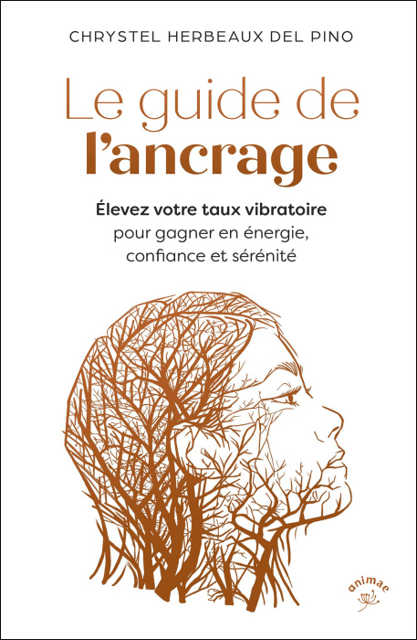 Emprunter Le guide de l’ancrage. Elevez votre taux vibratoire pour gagner en énergie, confiance et sérénité. livre