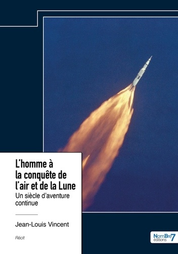 Emprunter L'homme à la conquête de l'air et de la Lune. Un siècle d'aventure continue livre