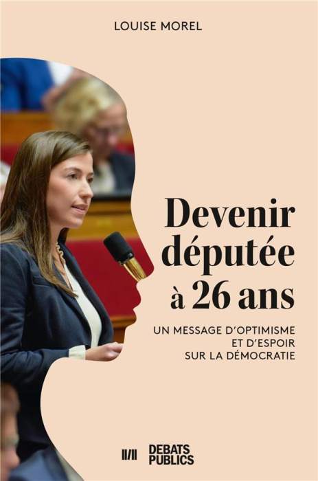 Emprunter Devenir députée à 26 ans. Un message d'optimisme et d'espoir sur la démocratie livre