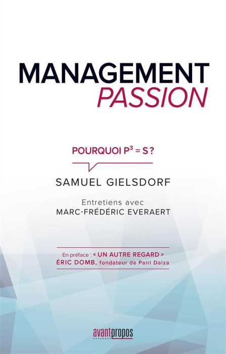 Emprunter Management Passion Pourquoi P3 = S ? Entretiens avec Marc-Frédéric Everaert livre