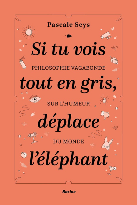 Emprunter Si tu vois tout en gris, déplace l'éléphant. Philosophie vagabonde sur l'humeur du monde livre