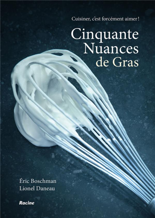 Emprunter Cinquante nuances de gras. Cuisiner, c'est forcément aimer livre
