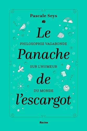 Emprunter Le panache de l'escargot. Philosophie vagabonde sur l'humeur du monde livre