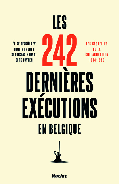 Emprunter Les 242 dernières exécutions en Belgique. Les séquelles de la collaboration : 1944-1950 livre