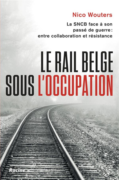 Emprunter Le rail belge sous l'Occupation. La SNCB face à son passé de guerre livre