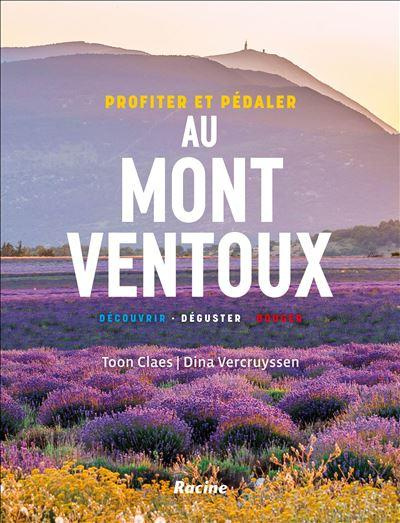 Emprunter Profiter et pédaler au Mont Ventoux. Découvrir, déguster, bouger livre