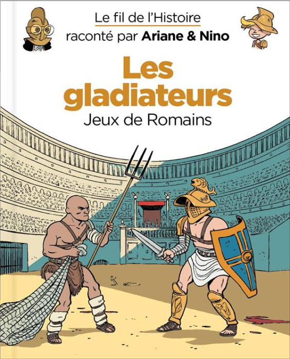Emprunter Le fil de l'Histoire raconté par Ariane & Nino : Les gladiateurs. Jeux de Romains livre