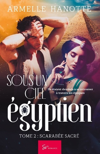Emprunter SOUS UN CIEL EGYPTIEN - SCARABEE SACRE - ROMANTASY SAGA MELANT HISTOIRE ET ROMANCE AU PAYS DES PYRAM livre
