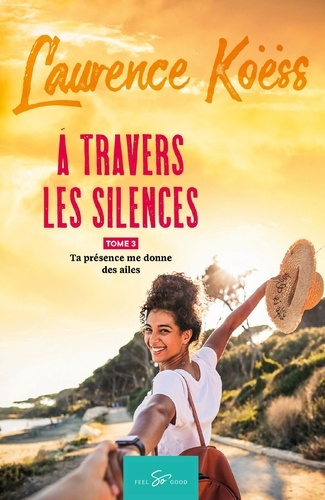 Emprunter À travers les silences - Tome 3. Ta présence me donne des ailes livre