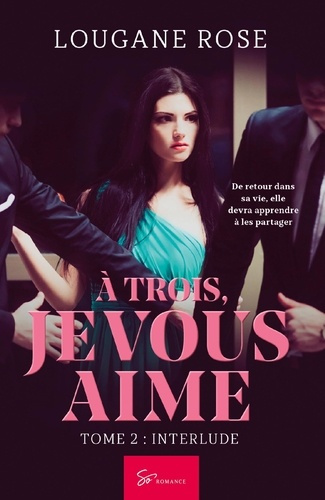 Emprunter A trois, je vous aime. Tome 2, Interlude livre