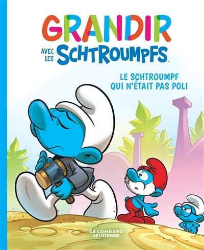Emprunter Grandir avec les Schtroumpfs Tome 11 : Le Schtroumpf qui n'était pas poli livre