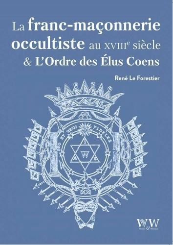 Emprunter La franc-maçonnerie occultiste au XVIIIe siècle & l'ordre des Elus Coëns livre