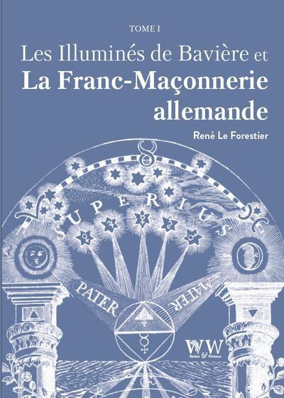 Emprunter Les Illuminés de Bavière et la Franc-Maçonnerie allemande. Tome 1 livre