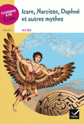 Emprunter Icare, Narcisse, Daphné et autres mythes. D'après Les Métamorphoses d'Ovide, Cycle 3 livre