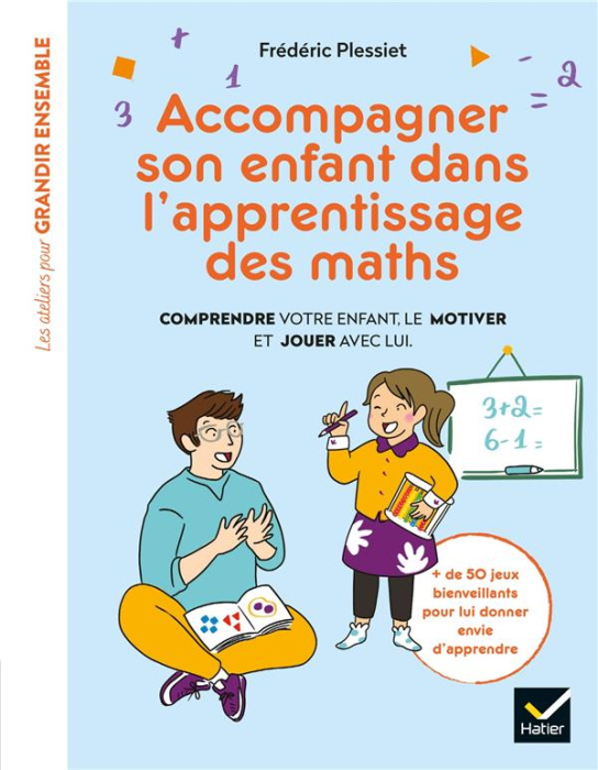 Emprunter Accompagner son enfant dans l'apprentissage des maths. Comprendre votre enfant, le motiver et jouer livre