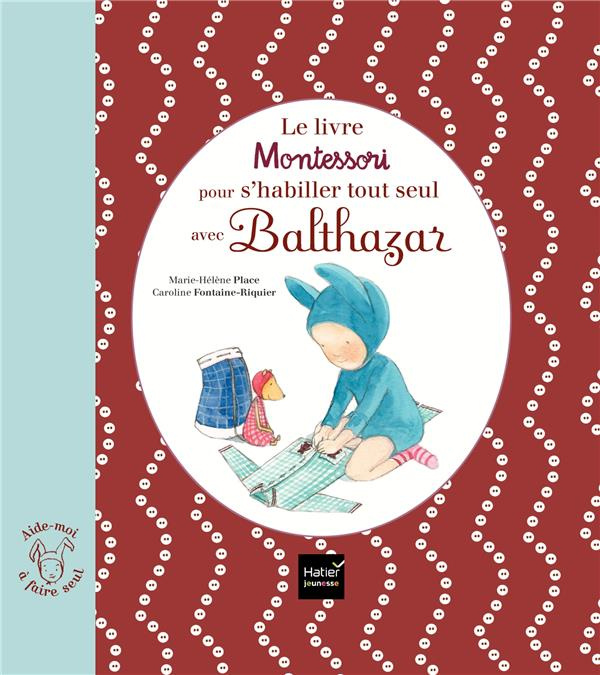 Emprunter Le livre Montessori pour s'habiller tout seul avec Balthazar livre