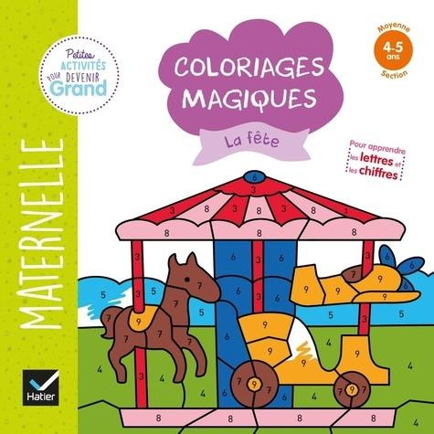 Emprunter Coloriages magiques La fête. Maternelle Moyenne section 4-5 ans livre