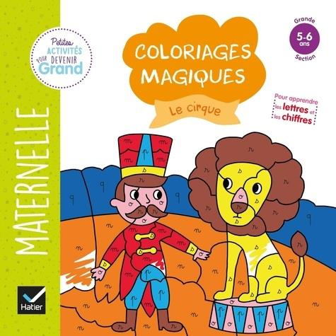 Emprunter Coloriages magiques Le cirque. Maternelle Grande section 5-6 ans livre