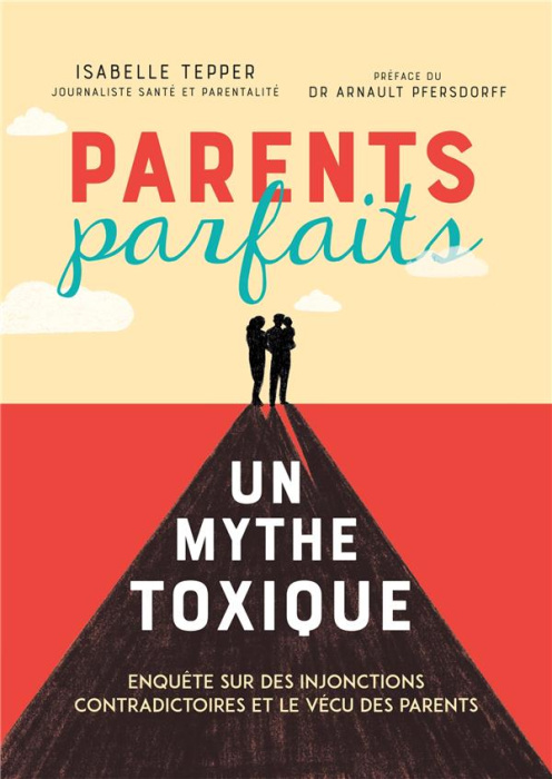 Emprunter Parents parfaits. Un mythe toxique livre