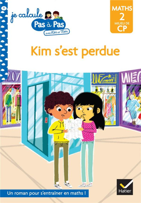 Emprunter Je calcule pas à pas avec Kim et Tom Tome 11 : Kim s'est perdue. Maths 2 Milieu de CP livre