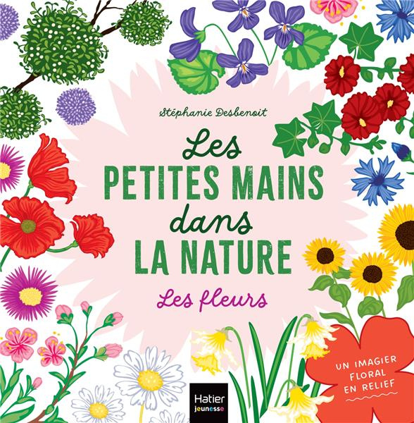 Emprunter Les fleurs. Les petites mains dans la nature livre