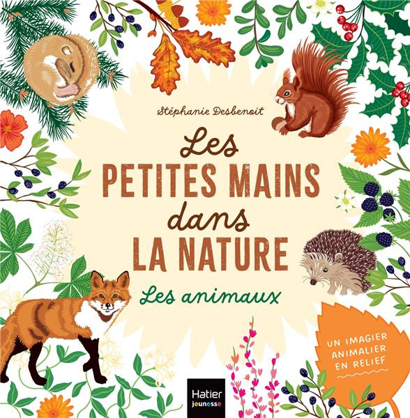 Emprunter Les animaux. Les petites mains dans la nature livre