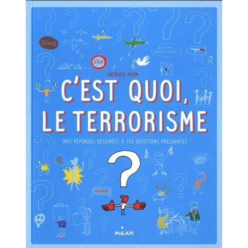 Emprunter C'est quoi le terrorisme ? / Nos réponses dessinées à tes questions pressantes livre