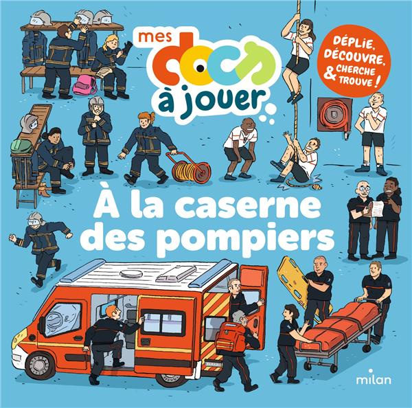 Emprunter A la caserne des pompiers. Déplie, découvre, cherche et trouve ! livre
