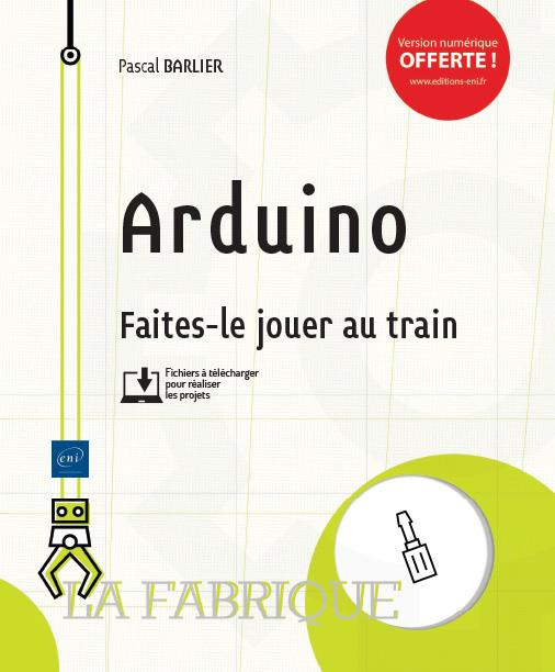 Emprunter Arduino - Faites le jouer au train livre