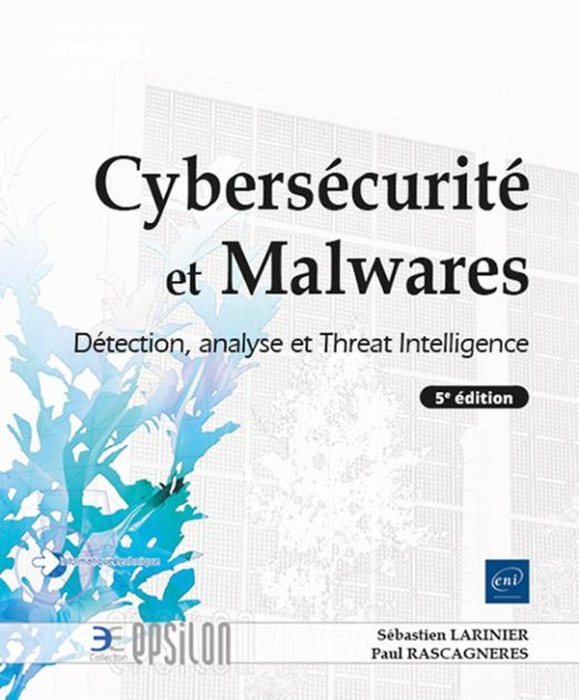 Emprunter Cybersécurité et Malwares. Détection, analyse et Threat Intelligence, 5e édition livre