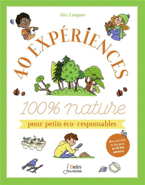 Emprunter 40 expériences 100 % nature pour petits éco-responsables livre