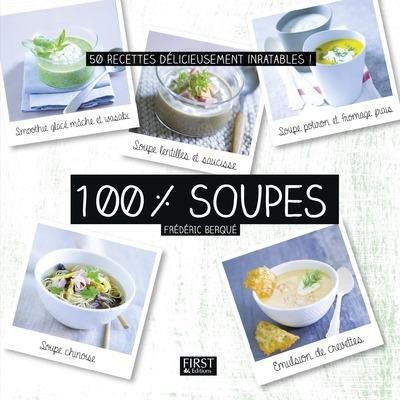 Emprunter 100 % soupes. 50 recettes délicieusement inratables ! livre