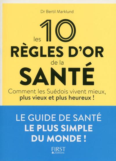 Emprunter Les 10 règles d'or de la santé. Comment les Suédois vivent mieux, plus vieux et plus heureux ! livre