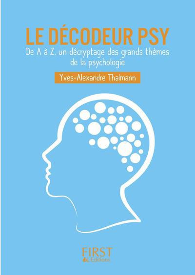 Emprunter Le décodeur psy. De A à Z, un décryptage des grands thèmes de la psychologie livre