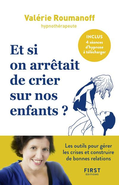 Emprunter Et si on arrêtait de crier sur nos enfants ? livre