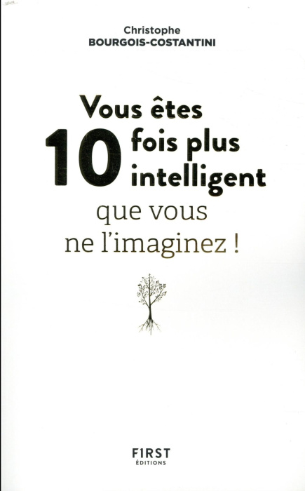 Emprunter Vous êtes 10 fois plus intelligent qu'on ne vous ne l'imaginez ! livre