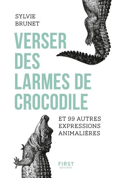 Emprunter Verser des larmes de crocodile et 99 autres expressions animalières livre