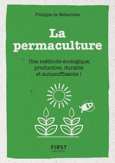 Emprunter Le petit livre de la permaculture. Une méthode écologie, productive, durable et autosuffisante ! livre
