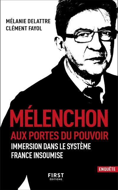 Emprunter Mélenchon aux portes du pouvoir. Immersion dans le système France insoumise livre