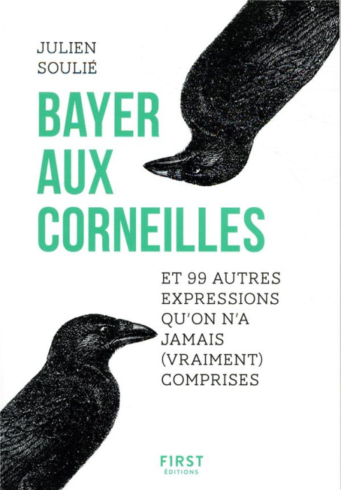 Emprunter Bayer aux corneilles. Et 99 autres expressions qu'on n'a jamais (vraiment) comprises livre