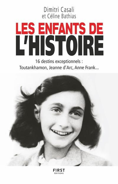 Emprunter Les enfants de l'Histoire. 16 destins exceptionnels : Toutankhamon, Jeanne d'Arc, Anne Frank... livre