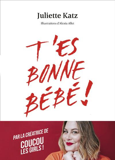Emprunter T'es bonne bébé ! livre
