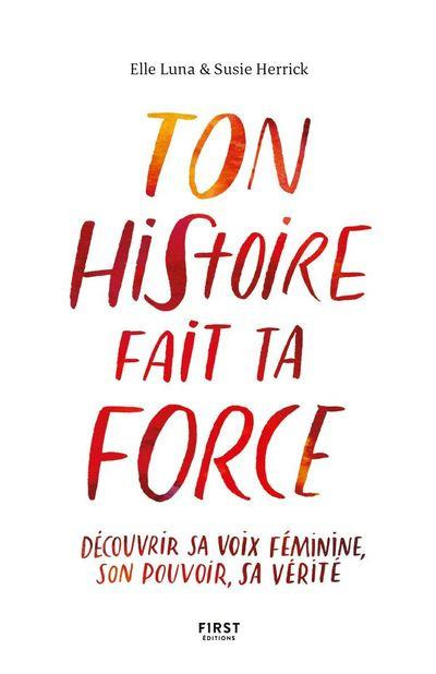 Emprunter Ton histoire fait ta force. Découvrir sa voix féminine, son pouvoir, sa vérité livre