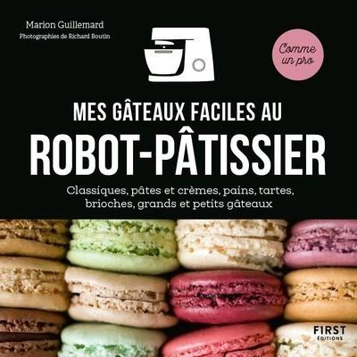 Emprunter Mes gâteaux faciles au robot-pâtissier. Classiques, pâtes et crèmes, pains, tartes, brioches, grands livre
